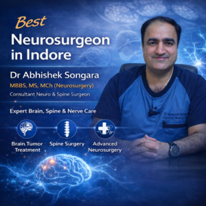Dr Abhishek Songara Best Neurosurgeon in Indore Brain and Spine Specialist